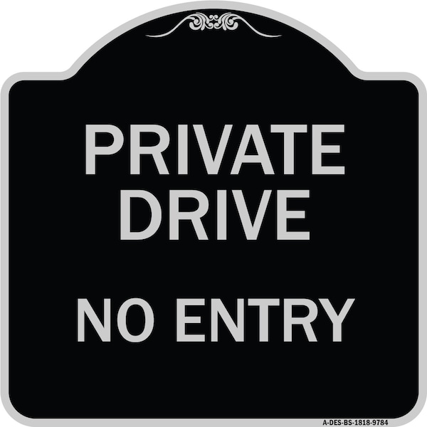 Designer Series-Private Drive No Entry Black & Silver Heavy-Gauge Aluminum, 18" x 18", BS-1818-9784